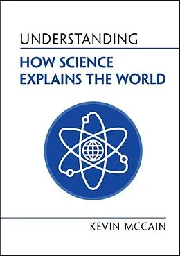E-Book (epub) Understanding How Science Explains the World von Kevin McCain