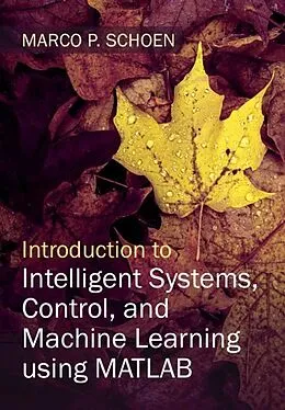 E-Book (epub) Introduction to Intelligent Systems, Control, and Machine Learning using MATLAB von Marco P. Schoen