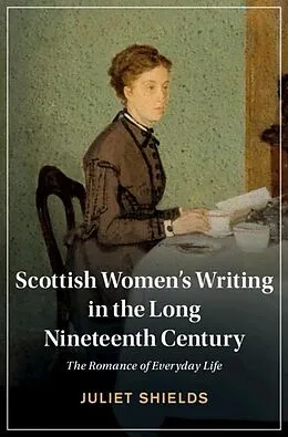 E-Book (epub) Scottish Women's Writing in the Long Nineteenth Century von Juliet Shields