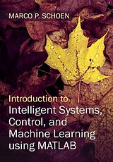 eBook (pdf) Introduction to Intelligent Systems, Control, and Machine Learning using MATLAB de Marco P. Schoen