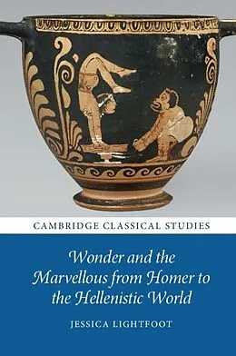 E-Book (epub) Wonder and the Marvellous from Homer to the Hellenistic World von Jessica Lightfoot