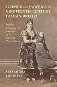 Couverture cartonnée Science and Power in the Nineteenth-Century Tasman World de Alexandra Roginski