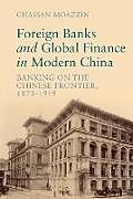 Couverture cartonnée Foreign Banks and Global Finance in Modern China de Ghassan Moazzin