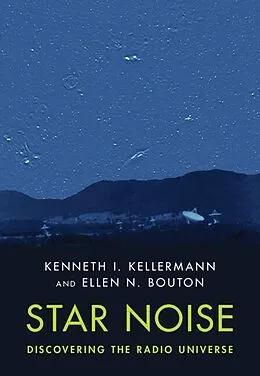E-Book (epub) Star Noise: Discovering the Radio Universe von Kenneth I. Kellermann, Ellen N. Bouton