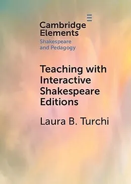E-Book (epub) Teaching with Interactive Shakespeare Editions von Laura B. Turchi