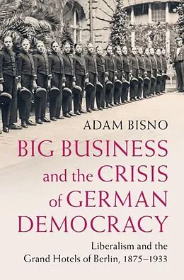 E-Book (epub) Big Business and the Crisis of German Democracy von Adam Bisno