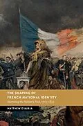 E-Book (epub) Shaping of French National Identity von Matthew D'Auria