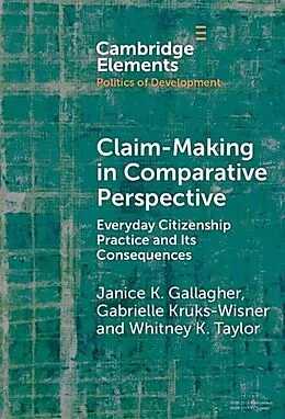 E-Book (epub) Claim-Making in Comparative Perspective von Janice K. Gallagher, Gabrielle Kruks-Wisner, Whitney K. Taylor