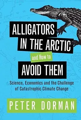E-Book (epub) Alligators in the Arctic and How to Avoid Them von Peter Dorman