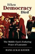 E-Book (epub) When Democracy Died von Hans-Lukas Kieser