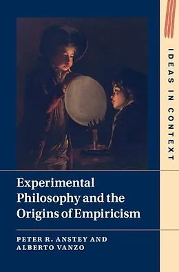 E-Book (pdf) Experimental Philosophy and the Origins of Empiricism von Peter R. Anstey, Alberto Vanzo