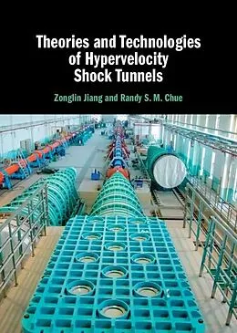 E-Book (pdf) Theories and Technologies of Hypervelocity Shock Tunnels von Zonglin Jiang, Randy S. M. Chue