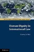 Kartonierter Einband Human Dignity in International Law von Ginevra Le Moli
