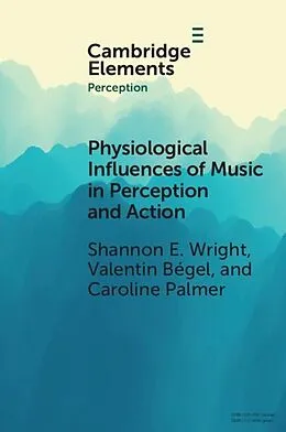 E-Book (pdf) Physiological Influences of Music in Perception and Action von Shannon E. Wright