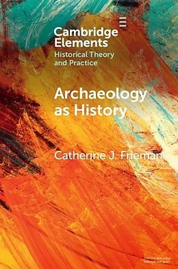 E-Book (pdf) Archaeology as History von Catherine J. Frieman