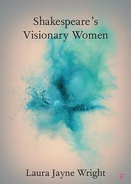 E-Book (pdf) Shakespeare's Visionary Women von Laura Jayne Wright