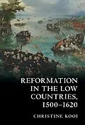 E-Book (epub) Reformation in the Low Countries, 1500-1620 von Christine Kooi