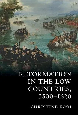 E-Book (pdf) Reformation in the Low Countries, 1500-1620 von Christine Kooi
