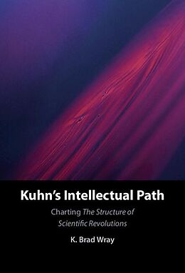 eBook (epub) Kuhn's Intellectual Path de K. Brad Wray