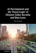 E-Book (epub) AI Development and the 'Fuzzy Logic' of Chinese Cyber Security and Data Laws von Max Parasol