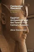 E-Book (pdf) Egyptian Archaeology and the Twenty-First Century Museum von Alice Stevenson