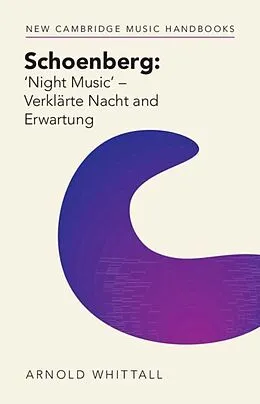 E-Book (epub) Schoenberg: 'Night Music' - Verklarte Nacht and Erwartung von Arnold Whittall