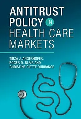 E-Book (epub) Antitrust Policy in Health Care Markets von Roger D. Blair, Christine Piette Durrance, Tirza J. Angerhofer