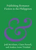 E-Book (pdf) Publishing Romance Fiction in the Philippines von Jodi McAlister, Claire Parnell, Andrea Anne Trinidad