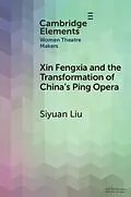 E-Book (pdf) Xin Fengxia and the Transformation of China's Ping Opera von Siyuan Liu