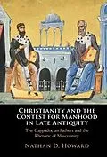 E-Book (epub) Christianity and the Contest for Manhood in Late Antiquity von Nathan D. Howard
