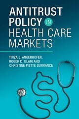 Couverture cartonnée Antitrust Policy in Health Care Markets de Roger D. Blair, Christine Piette Durrance, Tirza J. Angerhofer