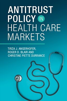 Couverture cartonnée Antitrust Policy in Health Care Markets de Roger D. Blair, Christine Piette Durrance, Tirza J. Angerhofer