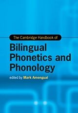 Livre Relié The Cambridge Handbook of Bilingual Phonetics and Phonology de Mark (University of California, Santa Cr Amengual