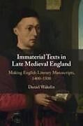 Couverture cartonnée Immaterial Texts in Late Medieval England de Daniel Wakelin