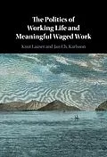 E-Book (pdf) Politics of Working Life and Meaningful Waged Work von Knut Laaser, Jan Ch. Karlsson