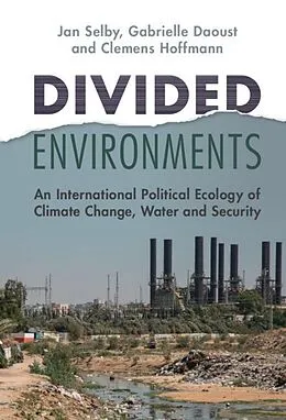 E-Book (epub) Divided Environments von Jan Selby, Gabrielle Daoust, Clemens Hoffmann