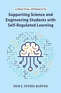 E-Book (pdf) Practical Approach to Supporting Science and Engineering Students with Self-Regulated Learning von Erin E. Peters-Burton