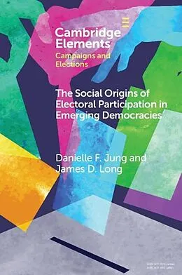 E-Book (epub) Social Origins of Electoral Participation in Emerging Democracies von Danielle F. Jung, James D. Long
