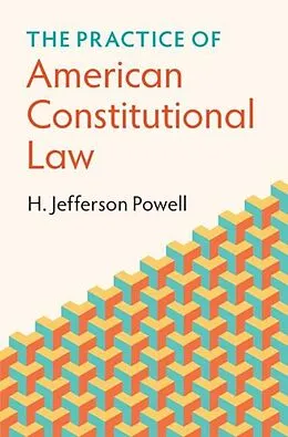 E-Book (epub) Practice of American Constitutional Law von H. Jefferson Powell