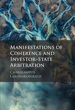 E-Book (pdf) Manifestations of Coherence and Investor-State Arbitration von Charalampos Giannakopoulos