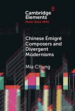 E-Book (epub) Chinese Emigre Composers and Divergent Modernisms von Mia Chung
