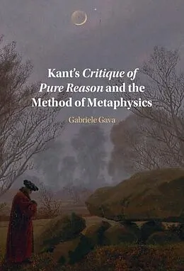 E-Book (epub) Kant's Critique of Pure Reason and the Method of Metaphysics von Gabriele Gava