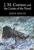 E-Book (pdf) J. M. Coetzee and the Limits of the Novel von John Bolin