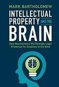 E-Book (pdf) Intellectual Property and the Brain von Mark Bartholomew
