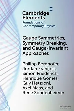 E-Book (pdf) Gauge Symmetries, Symmetry Breaking, and Gauge-Invariant Approaches von Philipp Berghofer, Jordan Francois, Simon Friederich