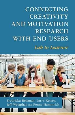 E-Book (pdf) Connecting Creativity and Motivation Research with End Users von Fredricka Reisman, Larry Keiser, Jeff Westphal