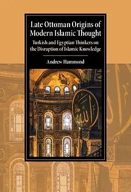 ePUB Late Ottoman Origins of Modern Islamic Thought von Andrew Hammond