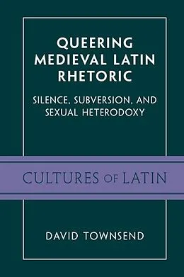 E-Book (epub) Queering Medieval Latin Rhetoric von David Townsend