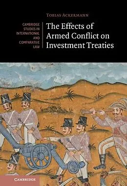 E-Book (pdf) Effects of Armed Conflict on Investment Treaties von Tobias Ackermann