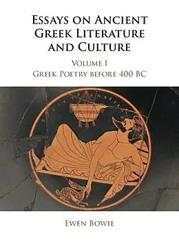 E-Book (pdf) Essays on Ancient Greek Literature and Culture von Ewen Bowie